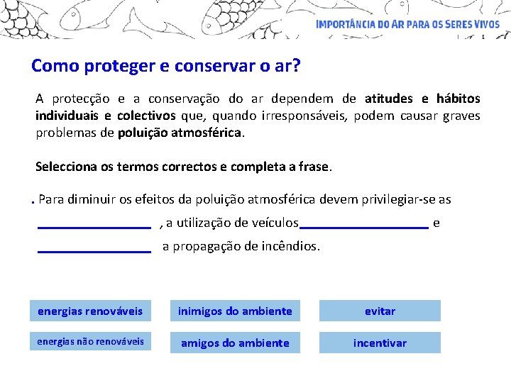 Como proteger e conservar o ar? A protecção e a conservação do ar dependem Como proteger e conservar o ar? A protecção e a conservação do ar dependem