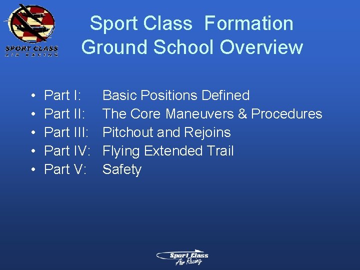 Sport Class Formation Ground School Overview • • • Part I: Part III: Part