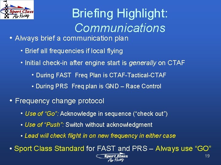 Briefing Highlight: Communications • Always brief a communication plan • Brief all frequencies if