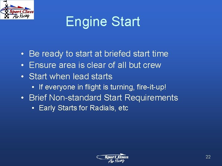 Engine Start • Be ready to start at briefed start time • Ensure area