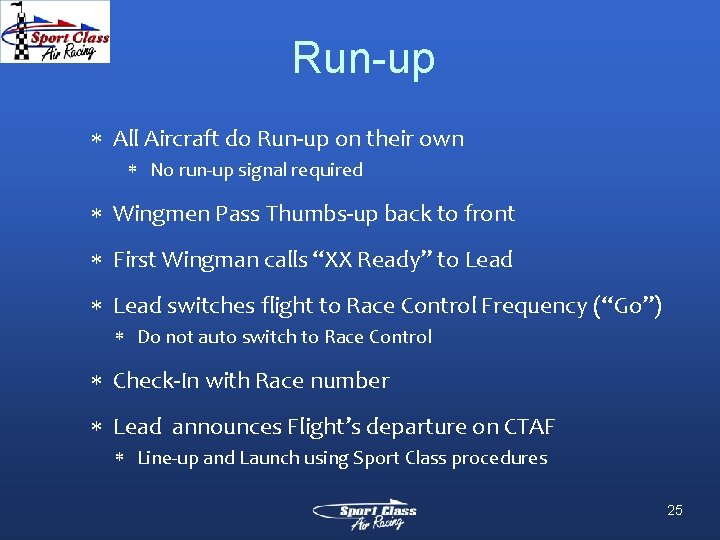 Run-up All Aircraft do Run-up on their own No run-up signal required Wingmen Pass