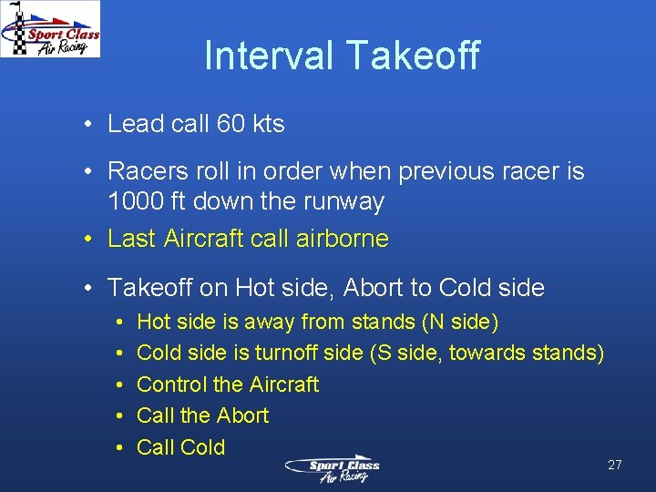 Interval Takeoff • Lead call 60 kts • Racers roll in order when previous