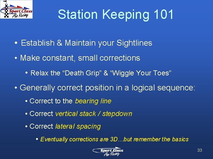 Station Keeping 101 • Establish & Maintain your Sightlines • Make constant, small corrections