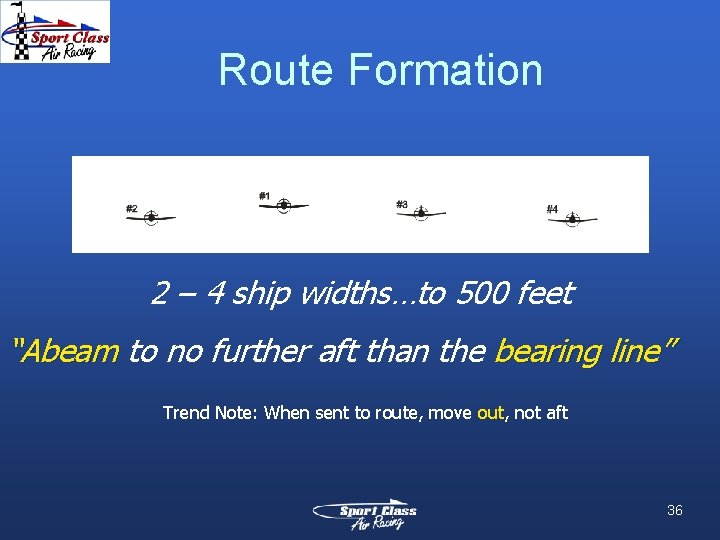 Route Formation 2 – 4 ship widths…to 500 feet “Abeam to no further aft
