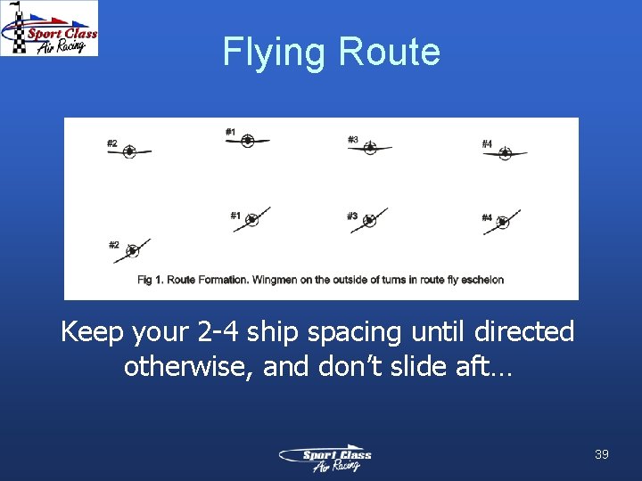 Flying Route Keep your 2 -4 ship spacing until directed otherwise, and don’t slide