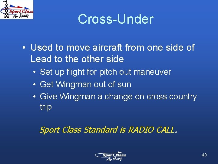 Cross-Under • Used to move aircraft from one side of Lead to the other