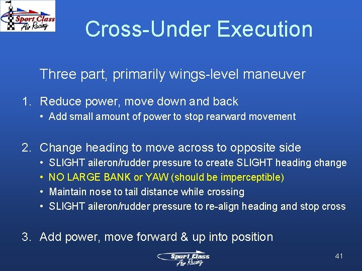Cross-Under Execution Three part, primarily wings-level maneuver 1. Reduce power, move down and back