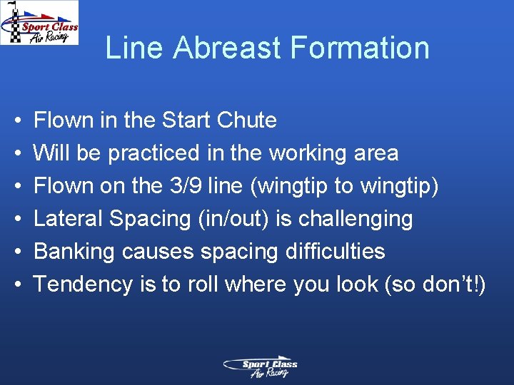 Line Abreast Formation • • • Flown in the Start Chute Will be practiced