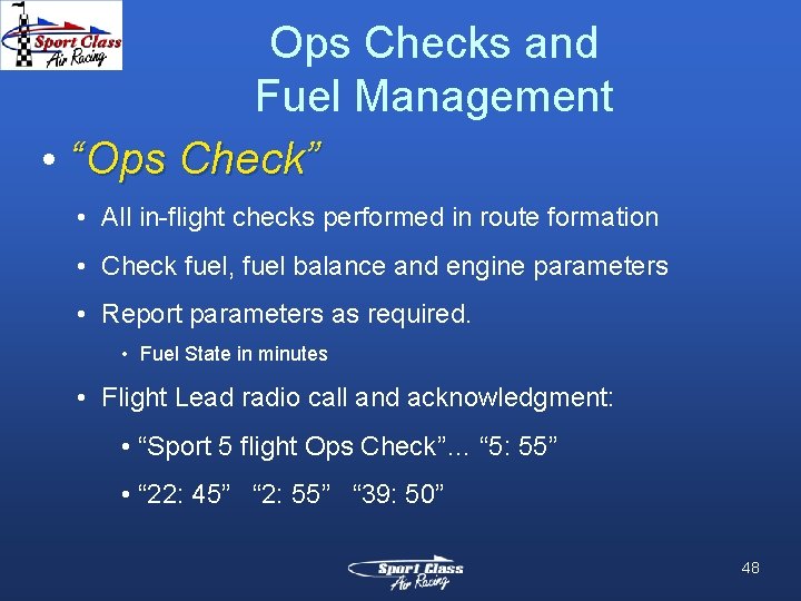Ops Checks and Fuel Management • “Ops Check” • All in-flight checks performed in