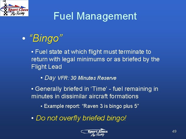 Fuel Management • “Bingo” • Fuel state at which flight must terminate to return
