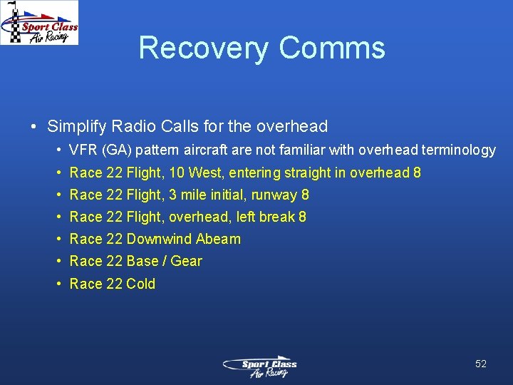 Recovery Comms • Simplify Radio Calls for the overhead • VFR (GA) pattern aircraft