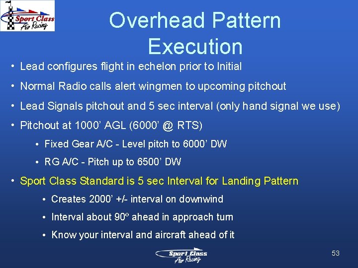 Overhead Pattern Execution • Lead configures flight in echelon prior to Initial • Normal