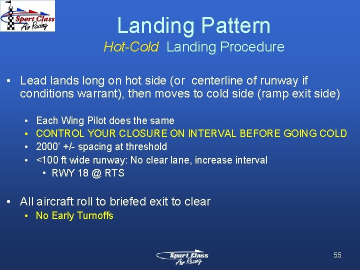 Landing Pattern Hot-Cold Landing Procedure • Lead lands long on hot side (or centerline