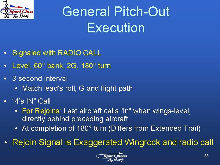 General Pitch-Out Execution • Signaled with RADIO CALL • Level, 60° bank, 2 G,