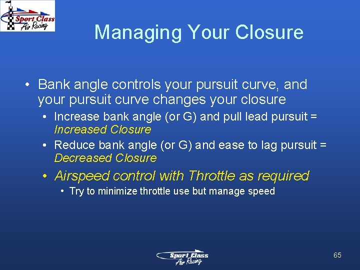 Managing Your Closure • Bank angle controls your pursuit curve, and your pursuit curve