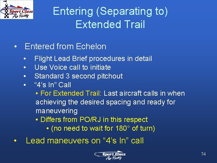 Entering (Separating to) Extended Trail • Entered from Echelon • • • Flight Lead
