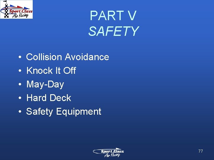 PART V SAFETY • • • Collision Avoidance Knock It Off May-Day Hard Deck