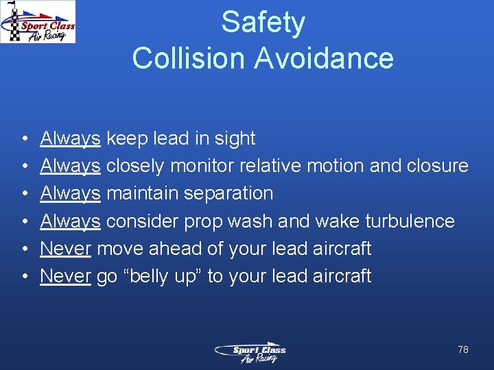 Safety Collision Avoidance • • • Always keep lead in sight Always closely monitor