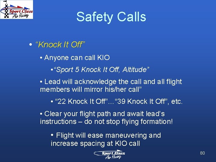 Safety Calls • “Knock It Off” • Anyone can call KIO • “Sport 5