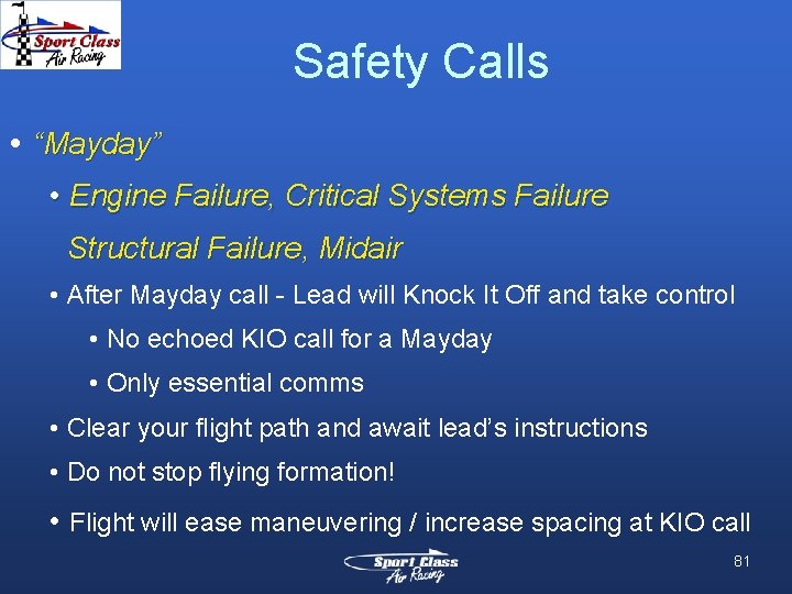 Safety Calls • “Mayday” • Engine Failure, Critical Systems Failure Structural Failure, Midair •