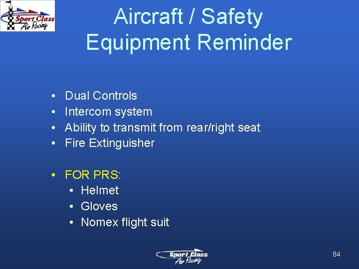 Aircraft / Safety Equipment Reminder • • Dual Controls Intercom system Ability to transmit