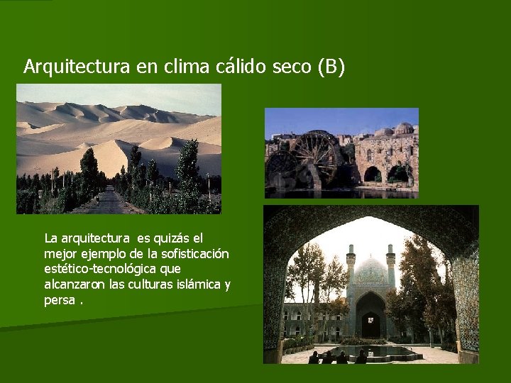Arquitectura en clima cálido seco (B) La arquitectura es quizás el mejor ejemplo de