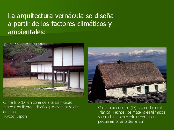 La arquitectura vernácula se diseña a partir de los factores climáticos y ambientales: Clima