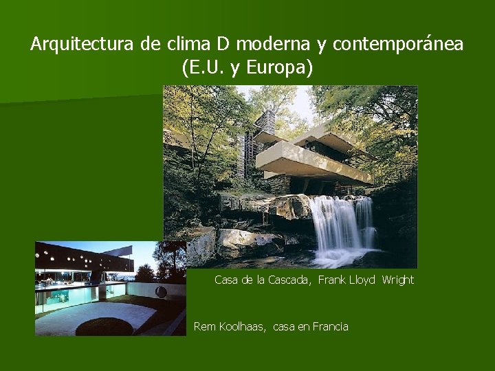 Arquitectura de clima D moderna y contemporánea (E. U. y Europa) Casa de la