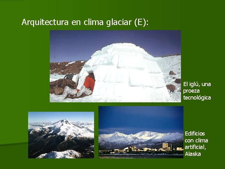 Arquitectura en clima glaciar (E): El iglú, una proeza tecnológica Edificios con clima artificial,