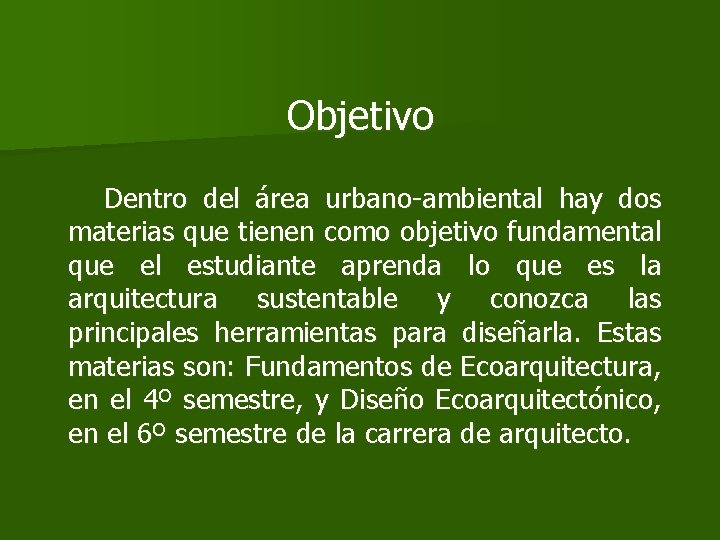 Objetivo Dentro del área urbano-ambiental hay dos materias que tienen como objetivo fundamental que