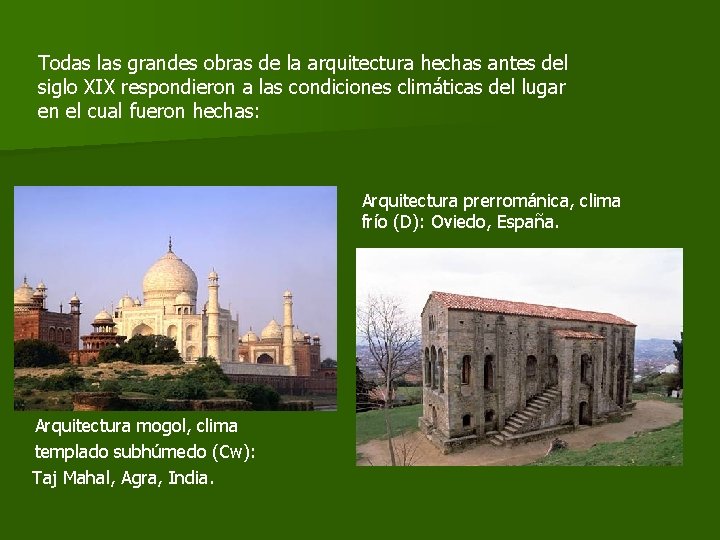 Todas las grandes obras de la arquitectura hechas antes del siglo XIX respondieron a