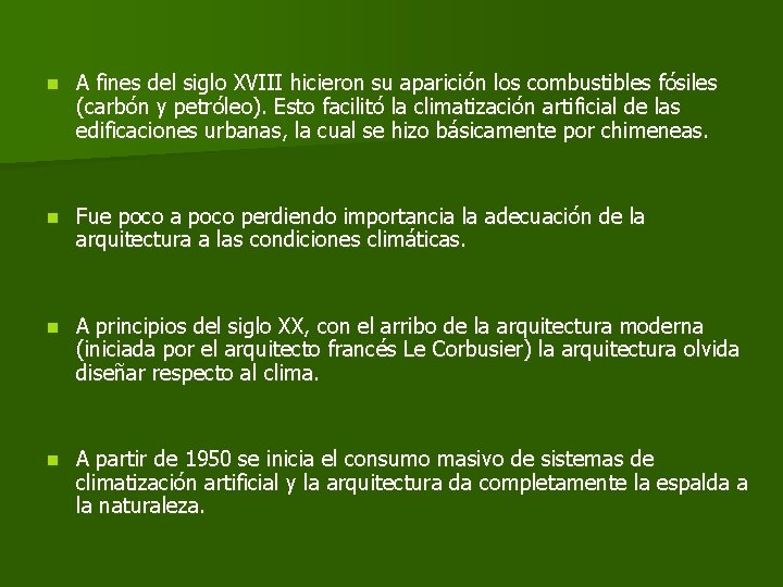 n A fines del siglo XVIII hicieron su aparición los combustibles fósiles (carbón y