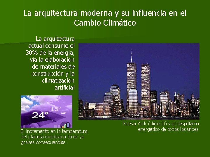 La arquitectura moderna y su influencia en el Cambio Climático La arquitectura actual consume