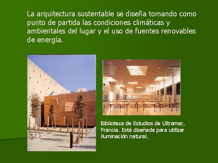 La arquitectura sustentable se diseña tomando como punto de partida las condiciones climáticas y