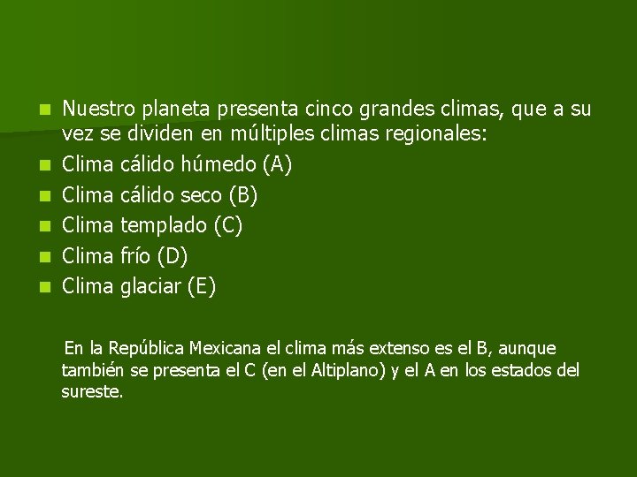 n n n Nuestro planeta presenta cinco grandes climas, que a su vez se