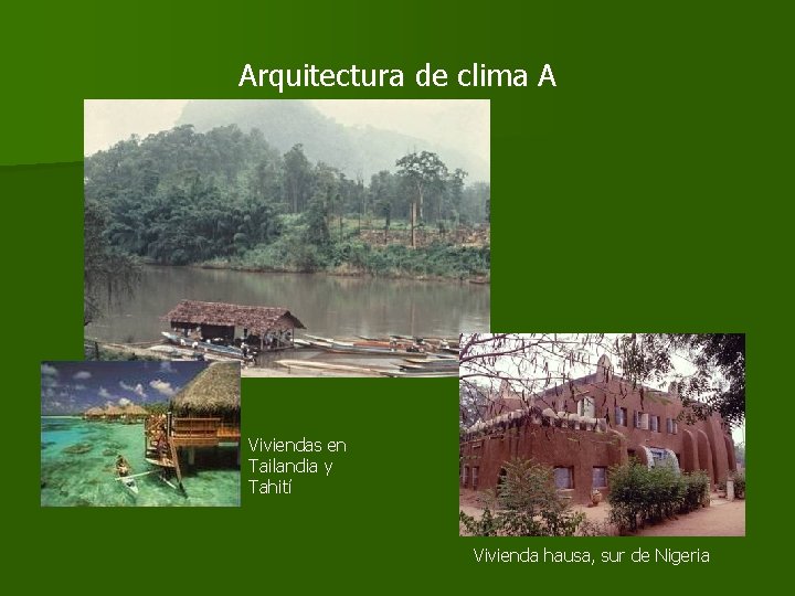 Arquitectura de clima A Viviendas en Tailandia y Tahití Vivienda hausa, sur de Nigeria