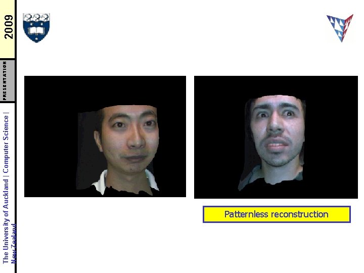 The University of Auckland | Computer Science | New Zealand Patternless reconstruction PRESENTATION 2009