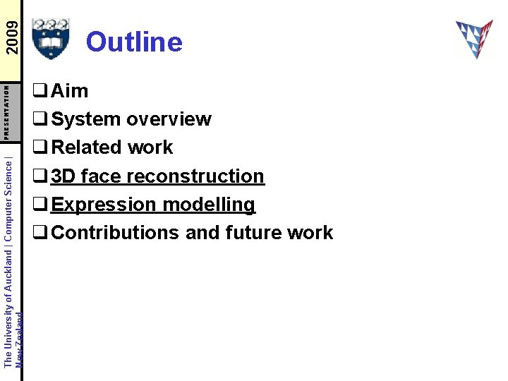 2009 PRESENTATION The University of Auckland | Computer Science | New Zealand Outline q