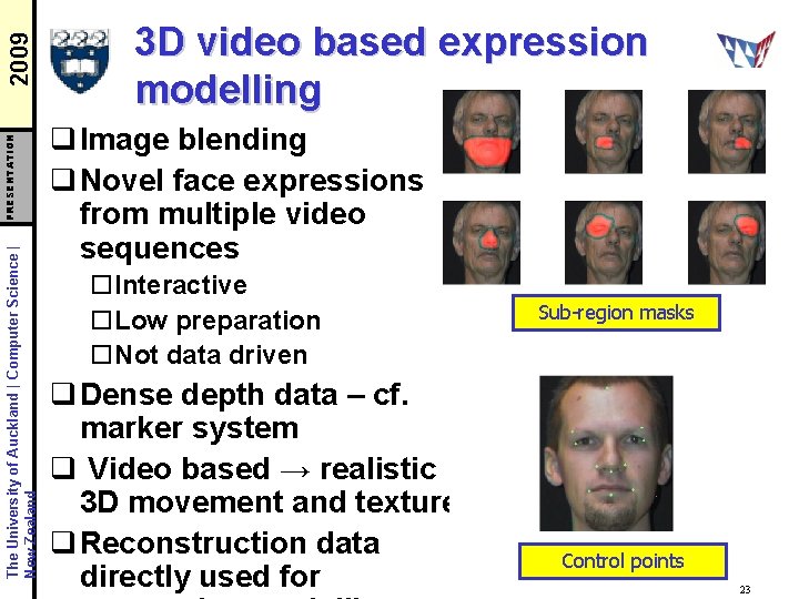 2009 PRESENTATION The University of Auckland | Computer Science | New Zealand 3 D