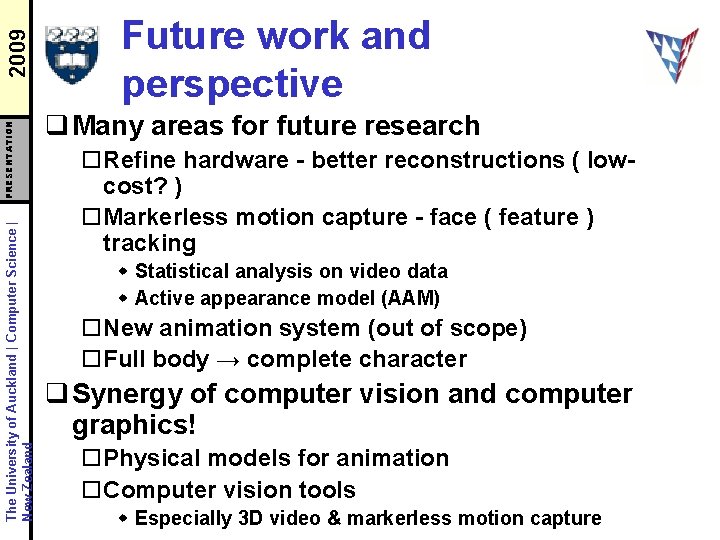 2009 PRESENTATION The University of Auckland | Computer Science | New Zealand Future work