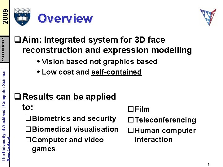 2009 PRESENTATION The University of Auckland | Computer Science | New Zealand Overview q