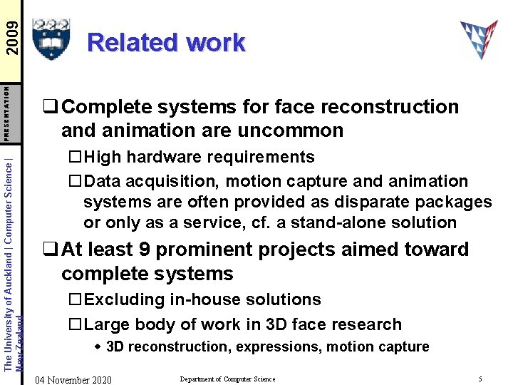 2009 PRESENTATION The University of Auckland | Computer Science | New Zealand Related work