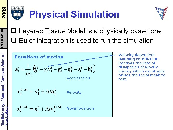2009 PRESENTATION The University of Auckland | Computer Science | New Zealand Physical Simulation