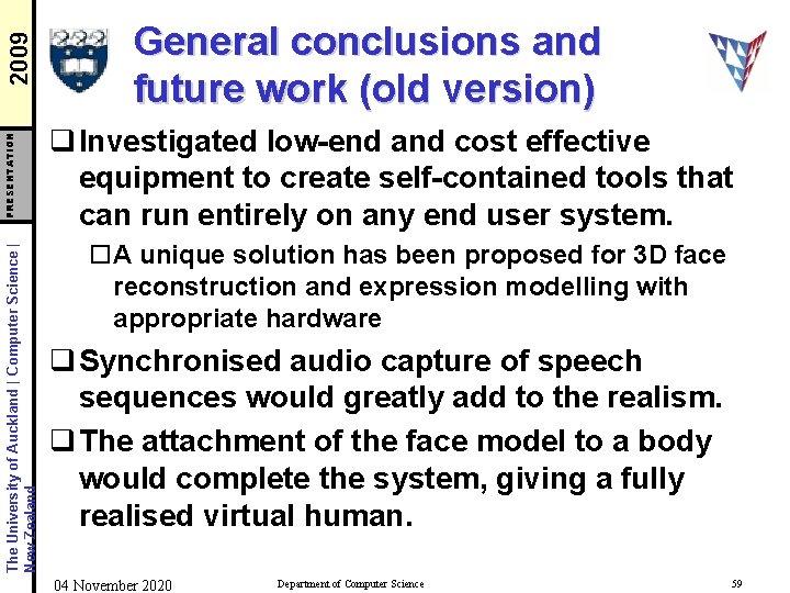 2009 PRESENTATION The University of Auckland | Computer Science | New Zealand General conclusions
