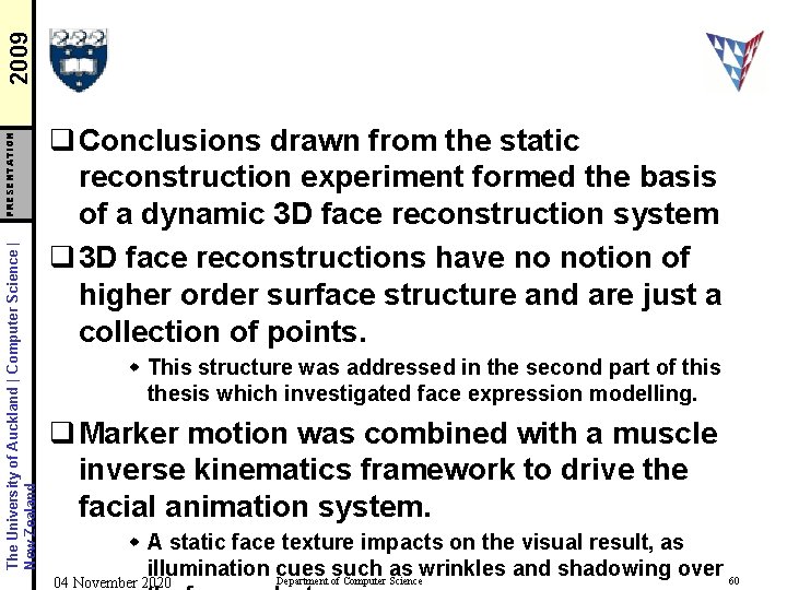 2009 PRESENTATION The University of Auckland | Computer Science | New Zealand q Conclusions
