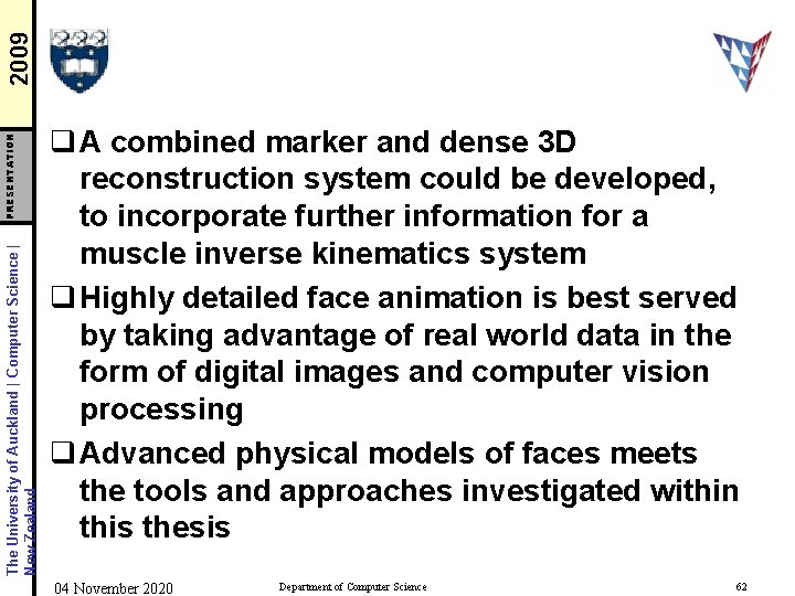 2009 PRESENTATION The University of Auckland | Computer Science | New Zealand q A