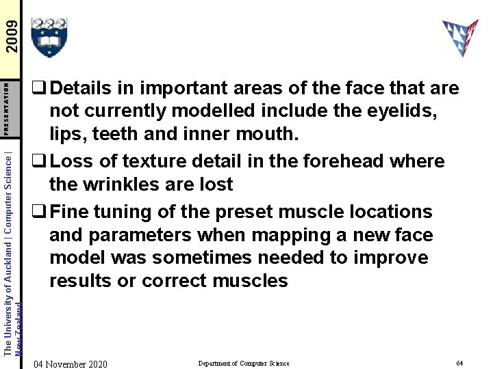 2009 PRESENTATION The University of Auckland | Computer Science | New Zealand q Details