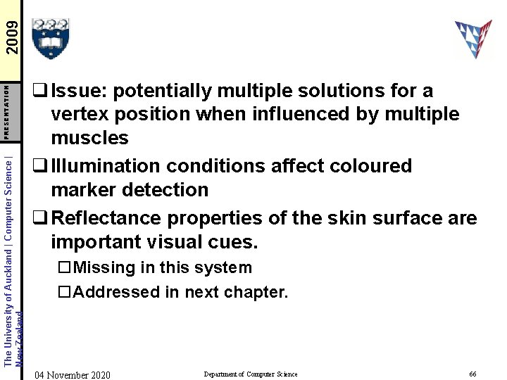 2009 PRESENTATION The University of Auckland | Computer Science | New Zealand q Issue: