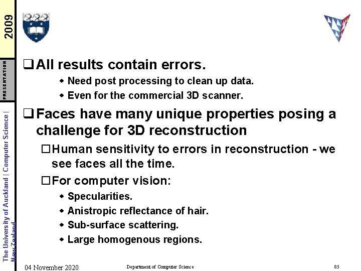 2009 PRESENTATION The University of Auckland | Computer Science | New Zealand q All