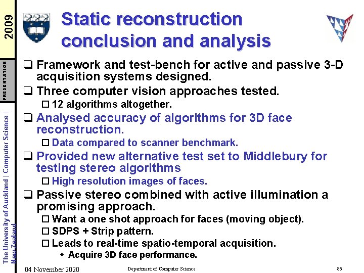 2009 PRESENTATION The University of Auckland | Computer Science | New Zealand Static reconstruction